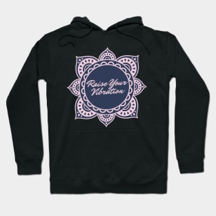 Raise Your Vibration Hoodie